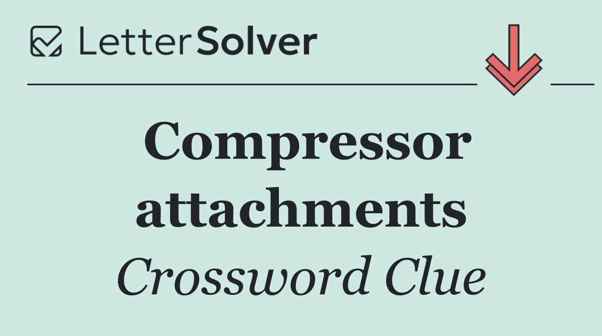 Compressor attachments