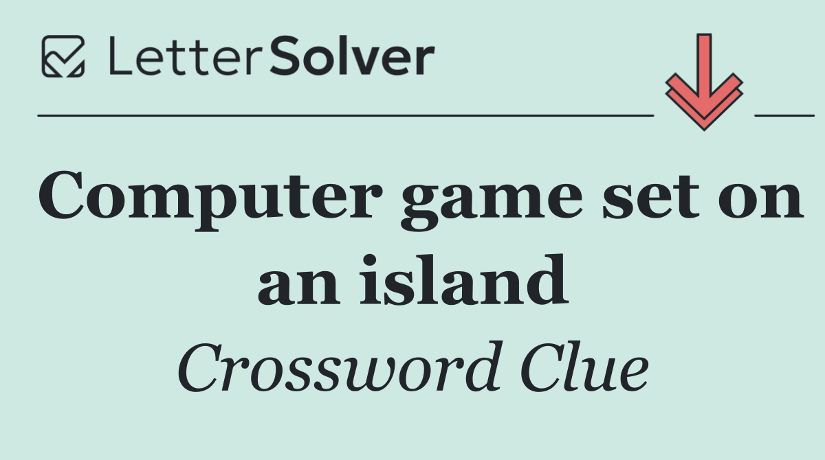 Computer game set on an island