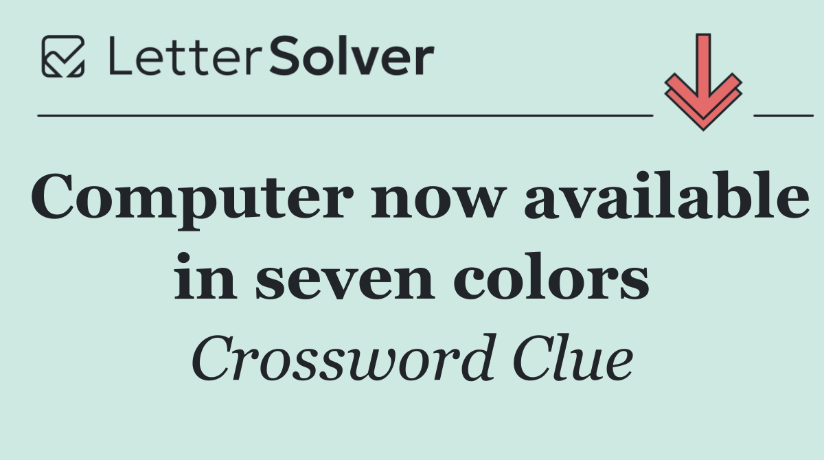 Computer now available in seven colors
