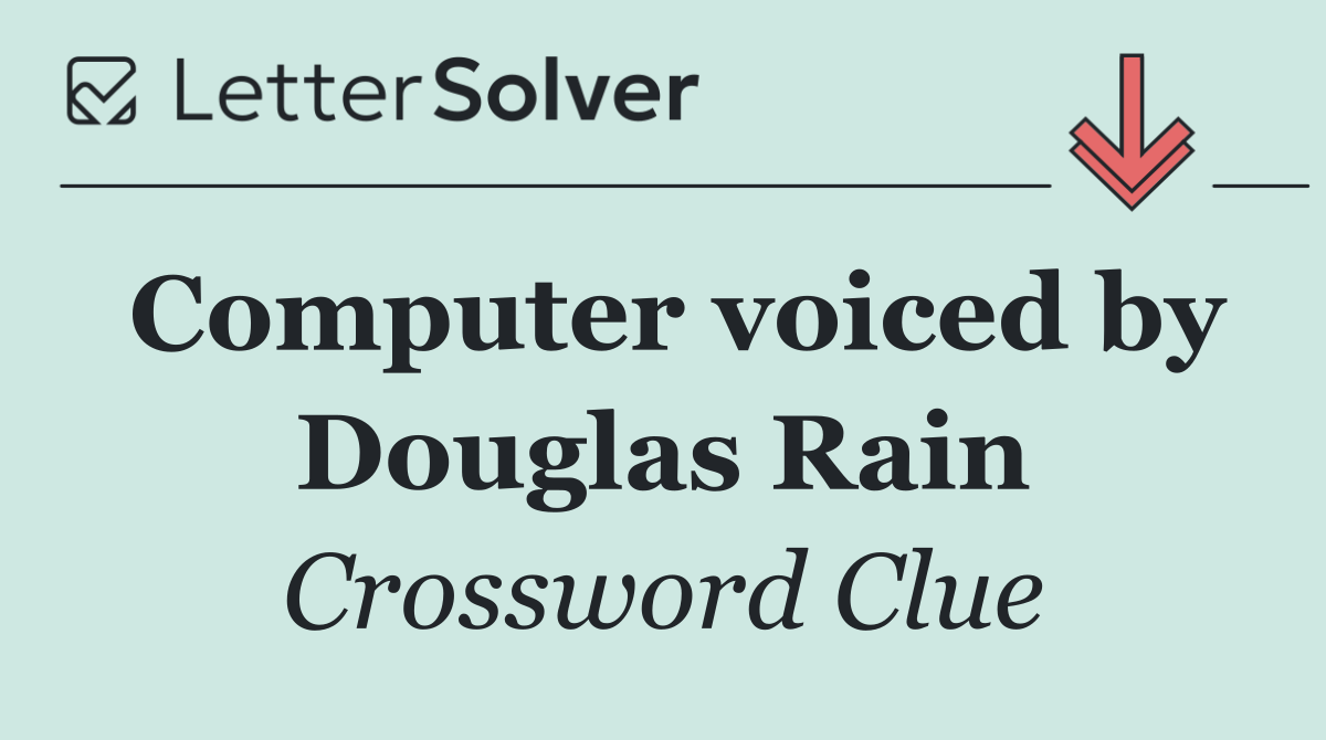 Computer voiced by Douglas Rain