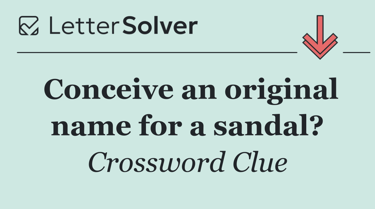 Conceive an original name for a sandal?