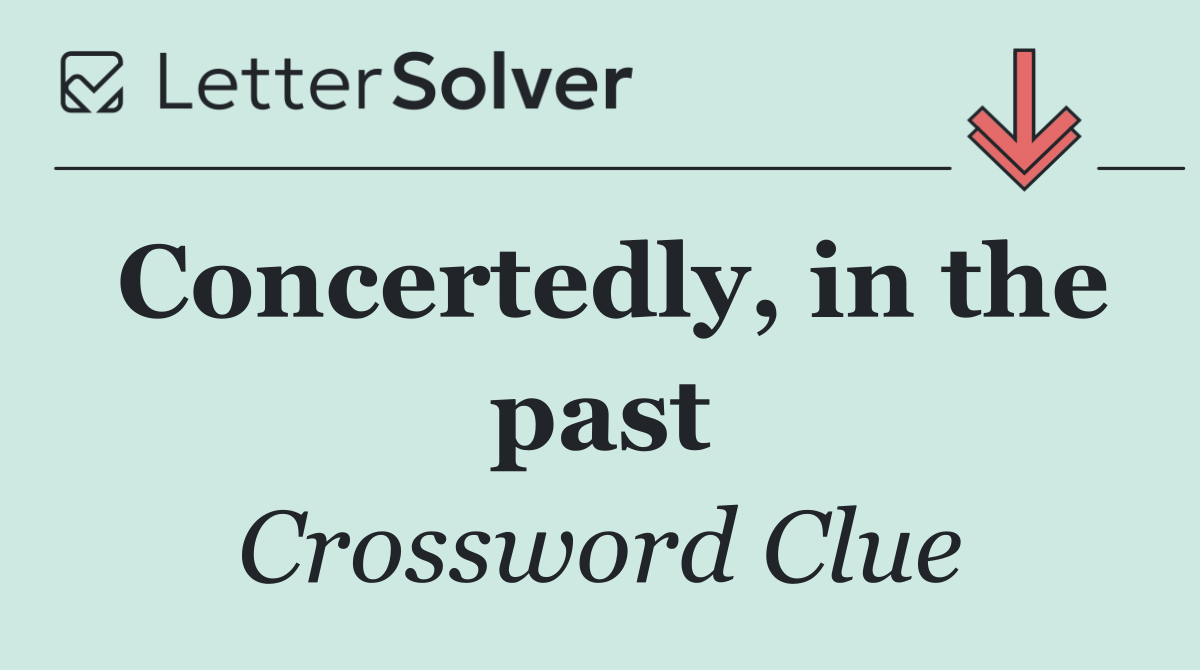 Concertedly, in the past