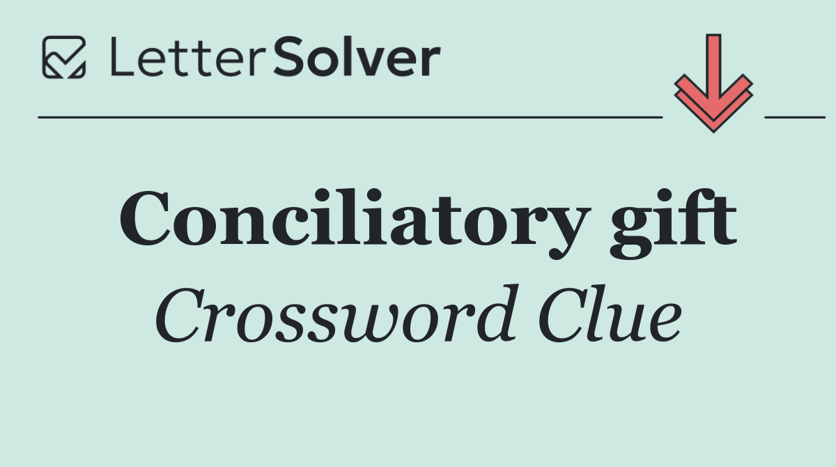 Conciliatory gift