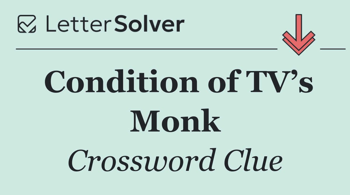 Condition of TV’s Monk