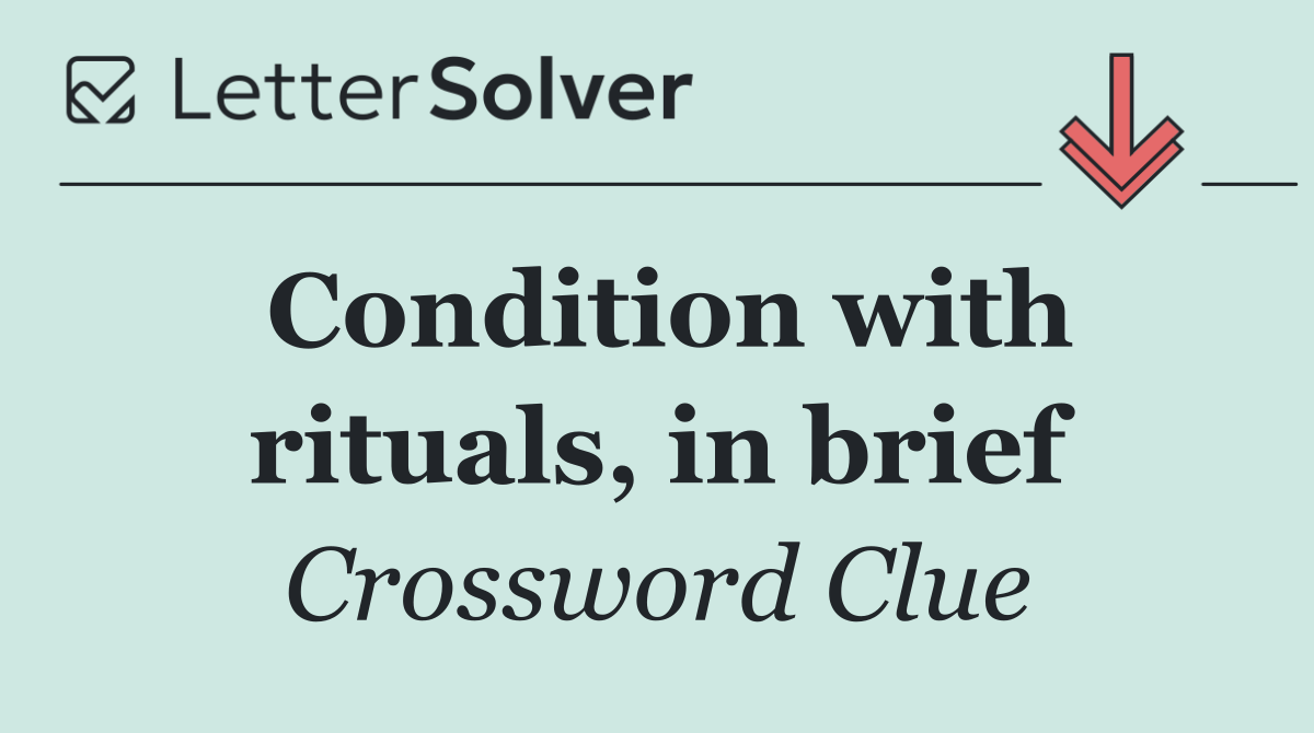 Condition with rituals, in brief