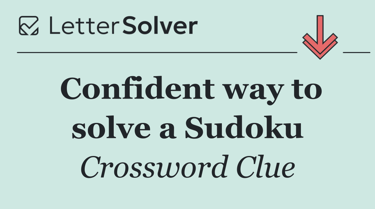 Confident way to solve a Sudoku