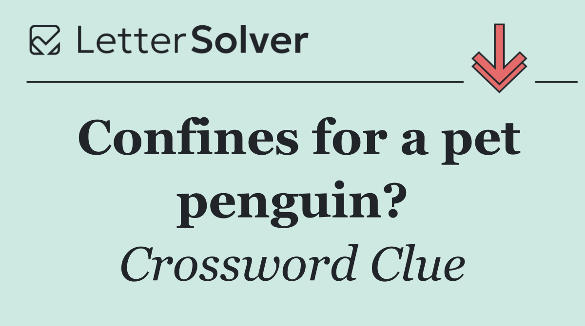 Confines for a pet penguin?