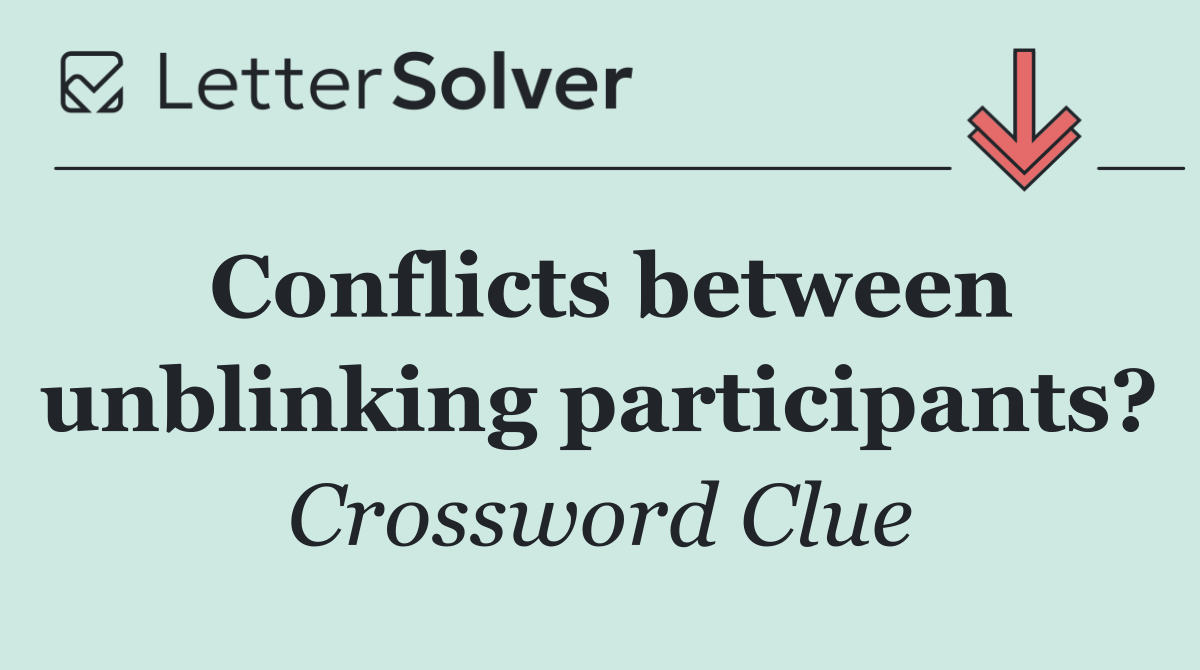 Conflicts between unblinking participants?