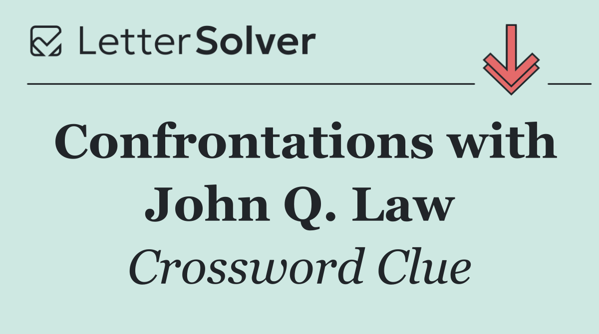 Confrontations with John Q. Law