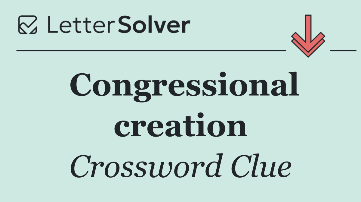 Congressional creation