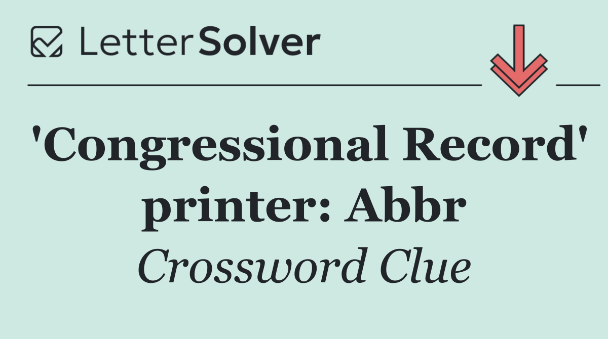 'Congressional Record' printer: Abbr