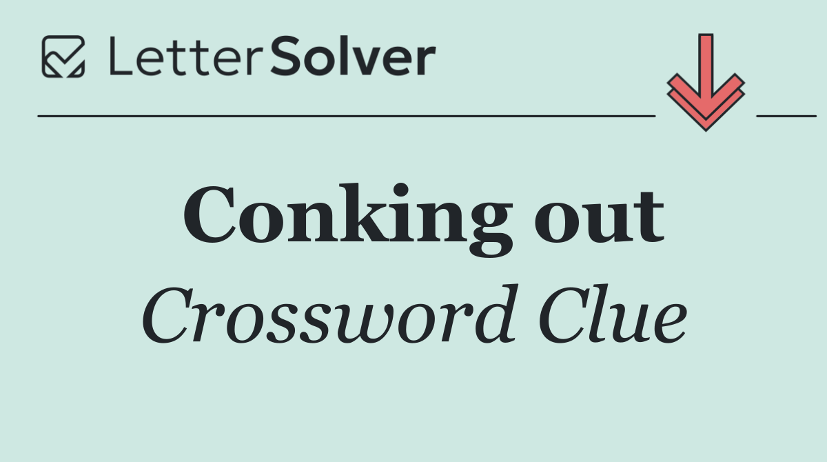 Conking out