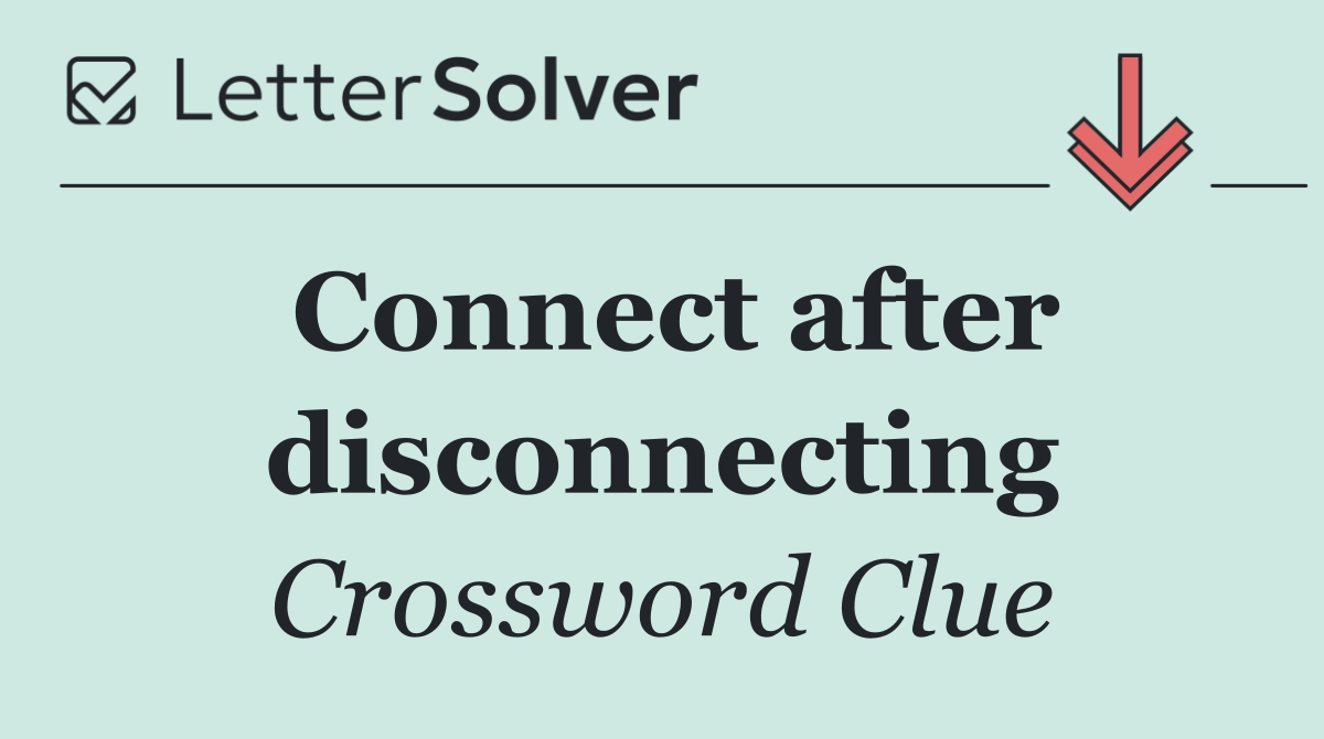 Connect after disconnecting