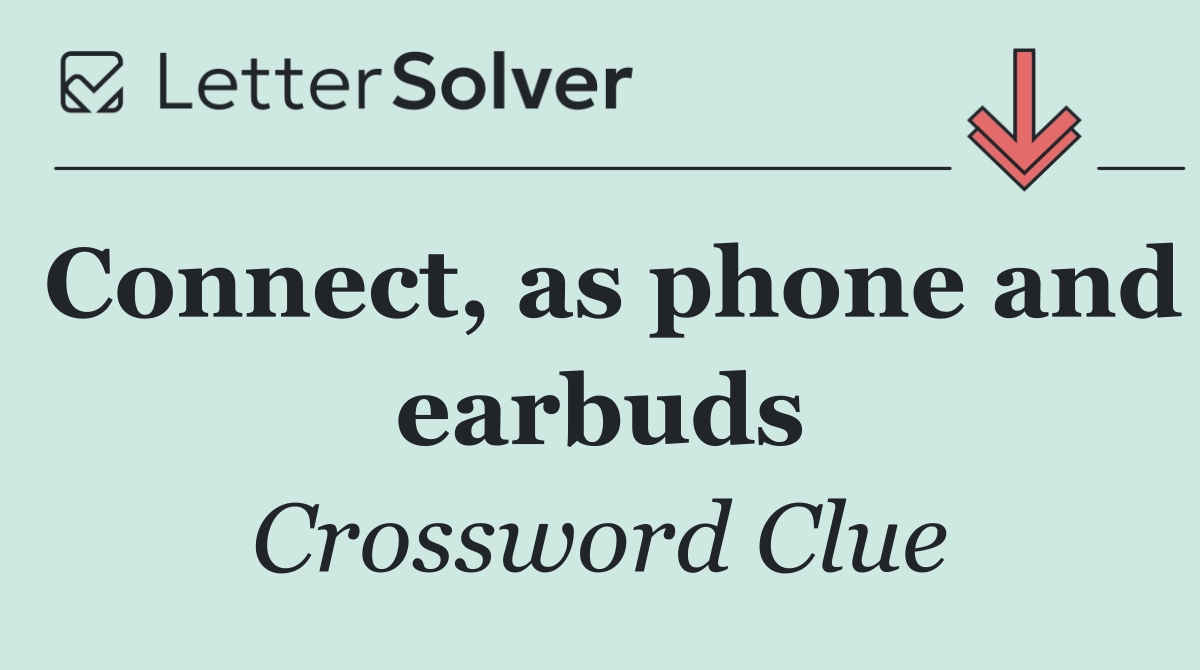 Connect, as phone and earbuds