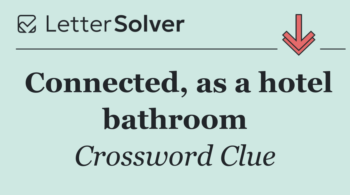 Connected, as a hotel bathroom