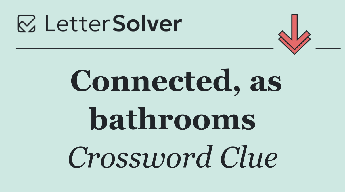Connected, as bathrooms