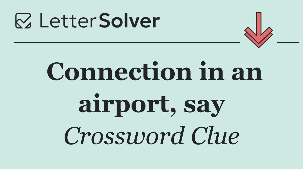 Connection in an airport, say