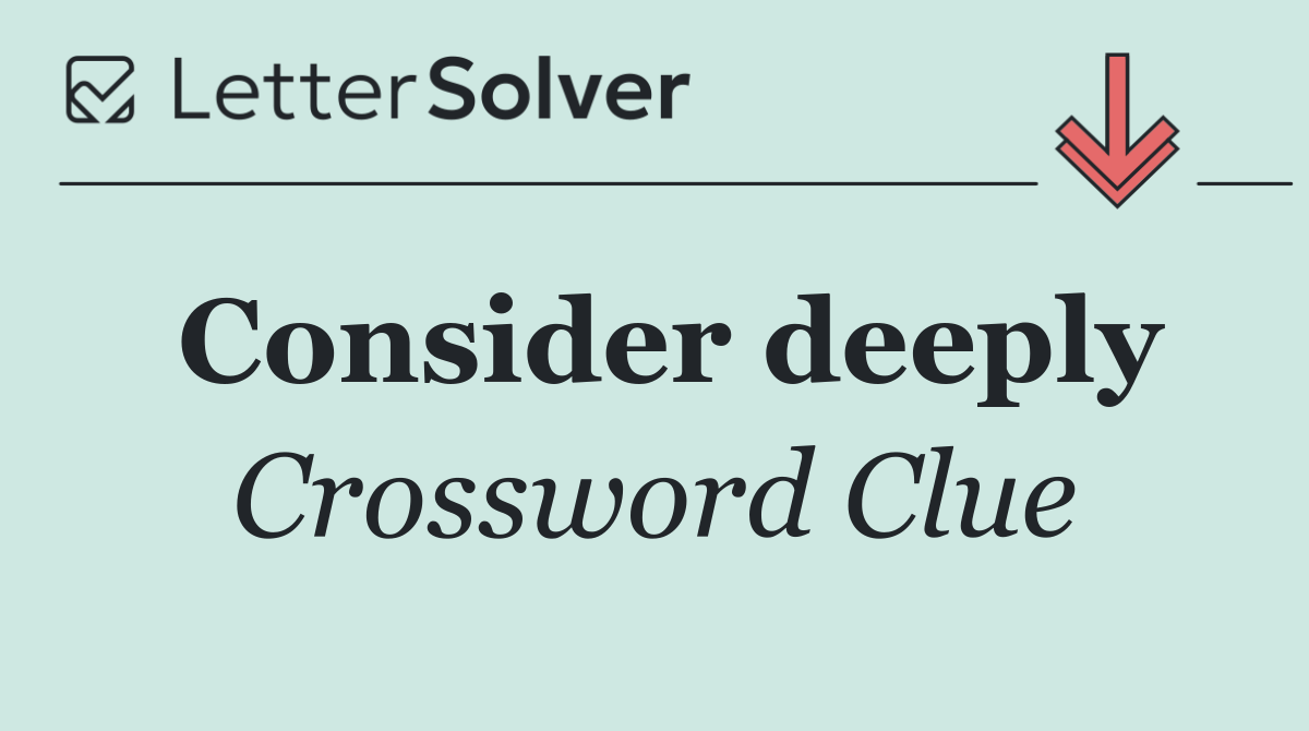 Consider deeply