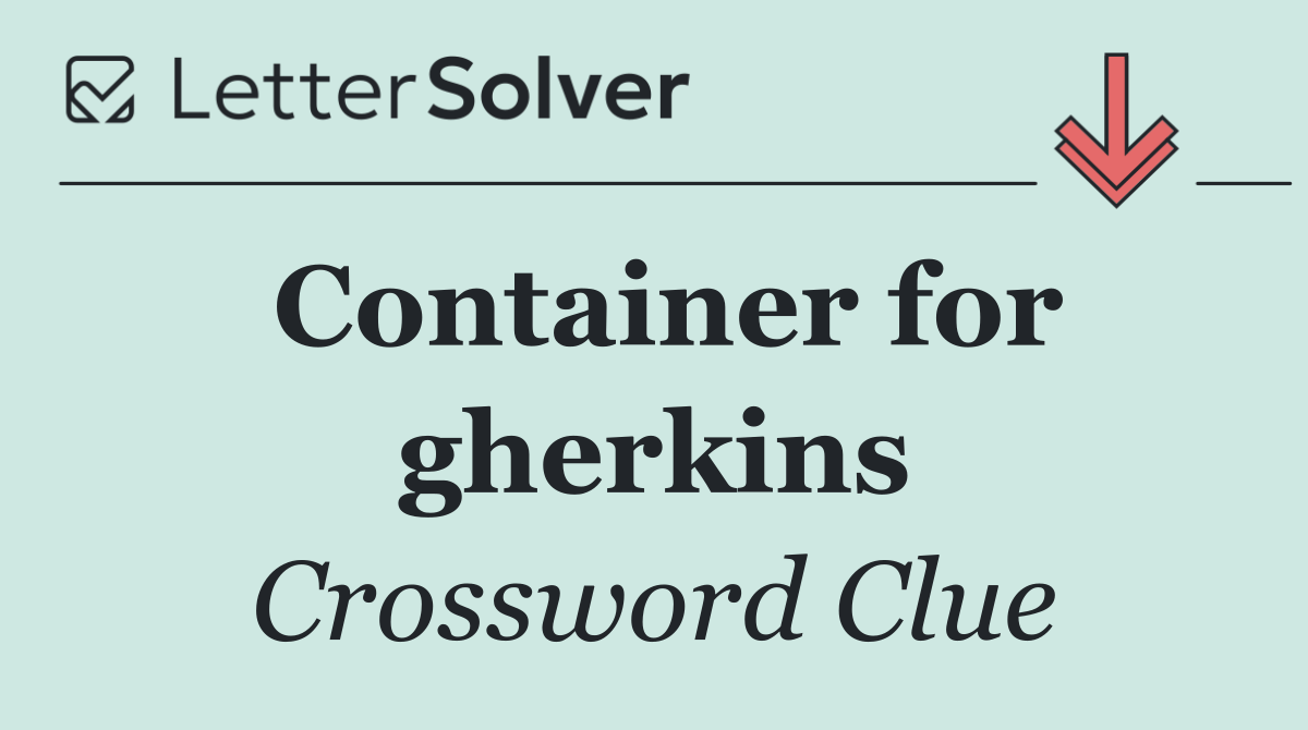 Container for gherkins