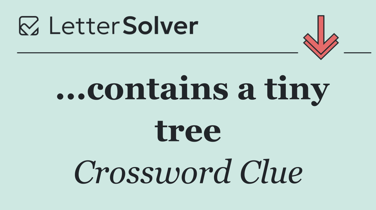 ...contains a tiny tree