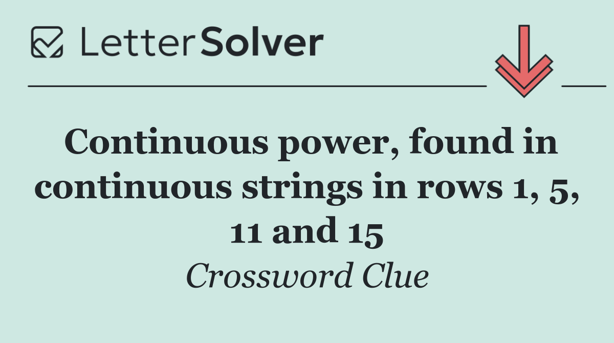 Continuous power, found in continuous strings in rows 1, 5, 11 and 15