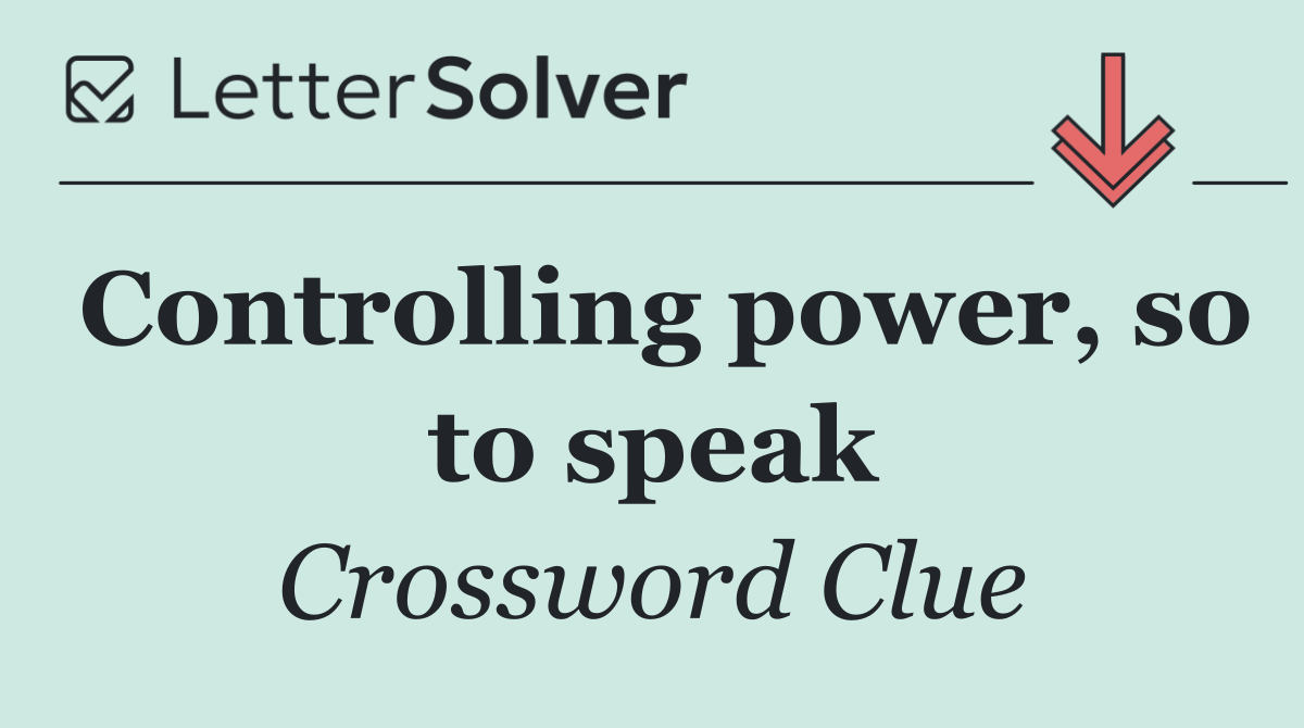 Controlling power, so to speak