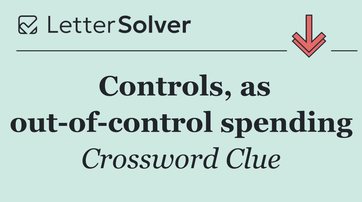 Controls, as out of control spending
