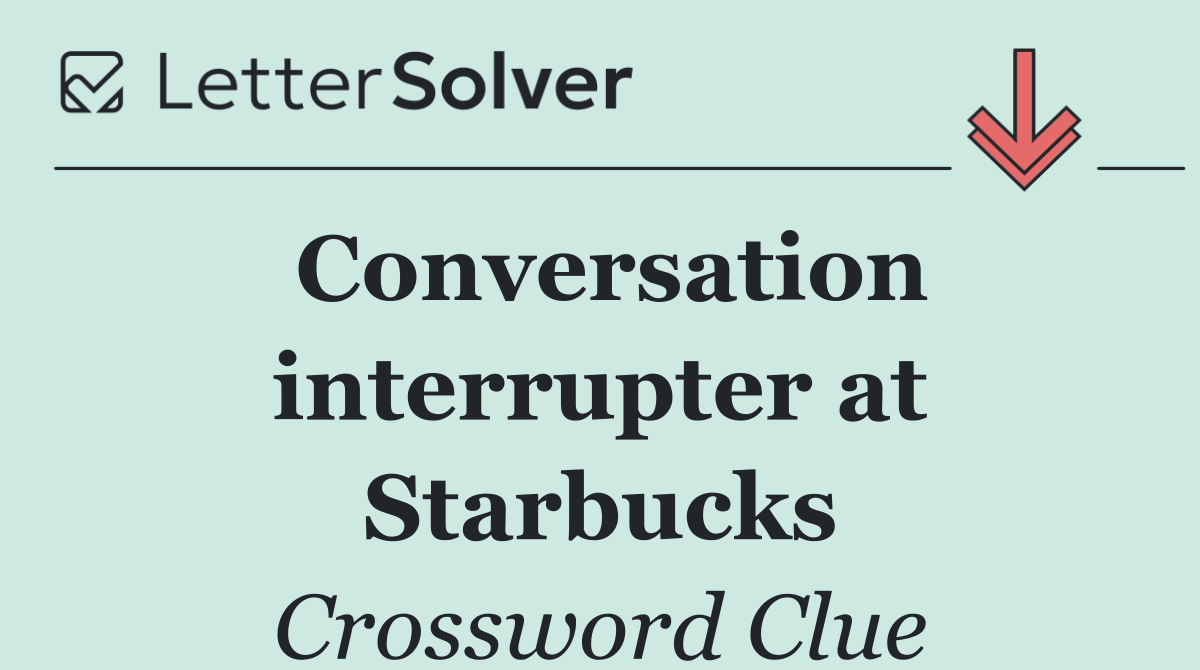 Conversation interrupter at Starbucks