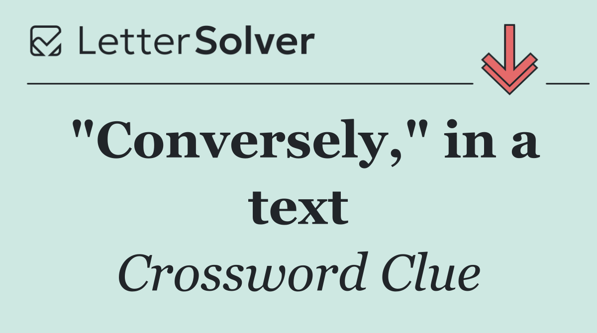 "Conversely," in a text
