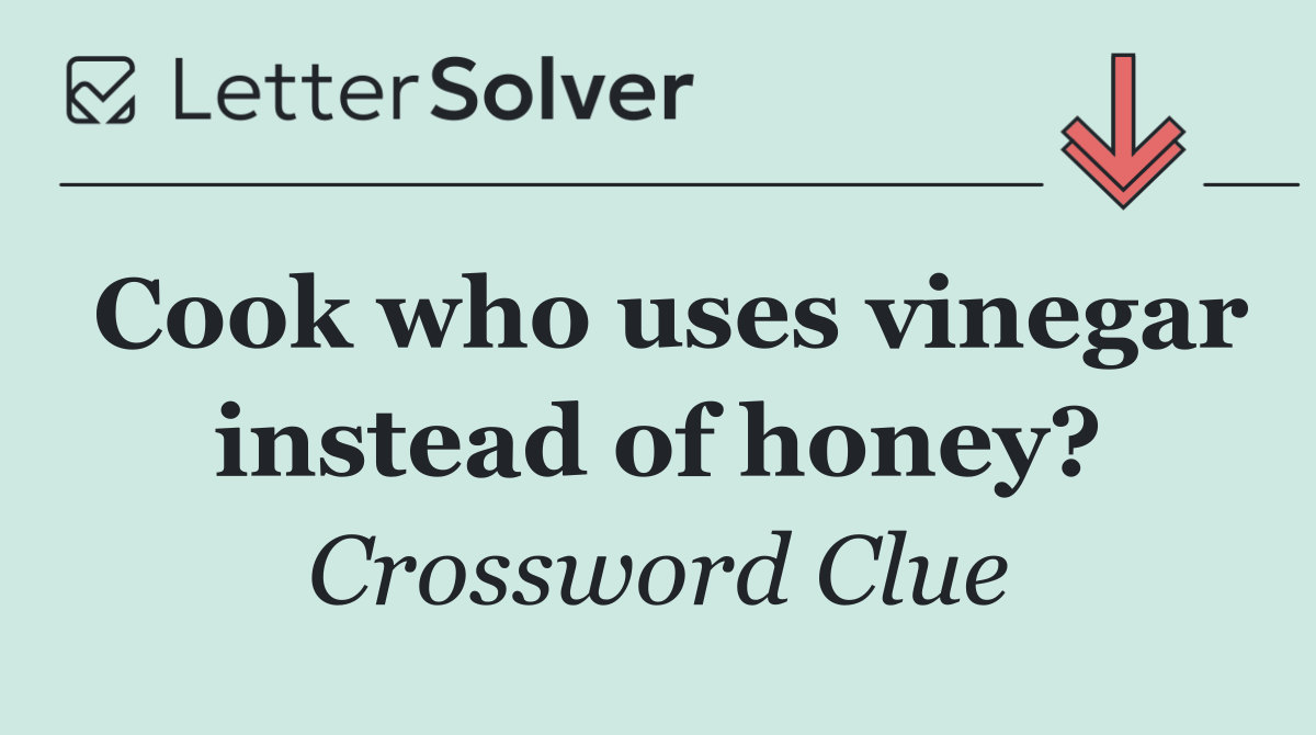 Cook who uses vinegar instead of honey?
