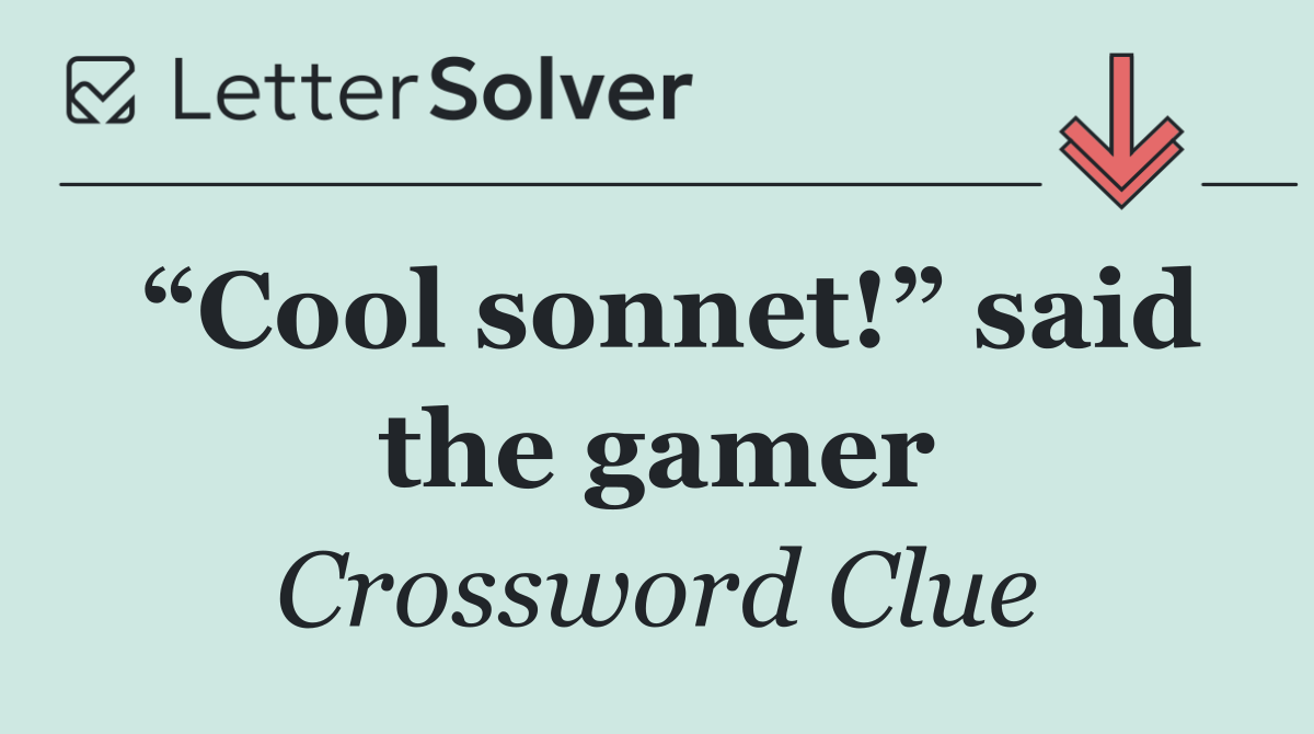 “Cool sonnet!” said the gamer