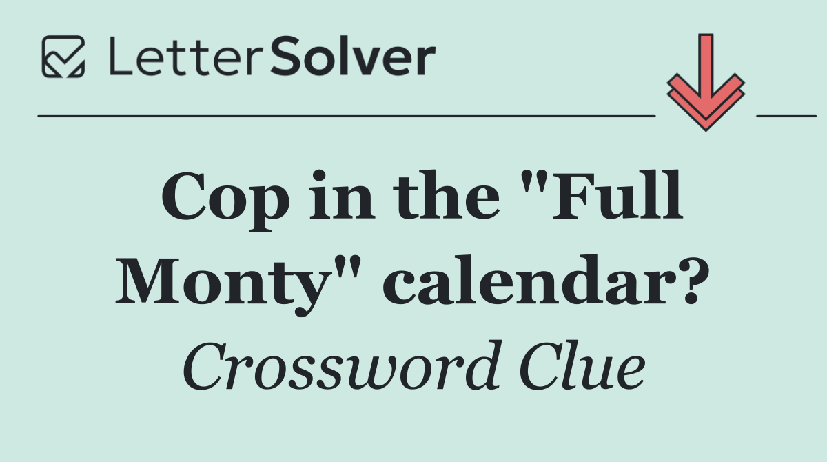 Cop in the "Full Monty" calendar?