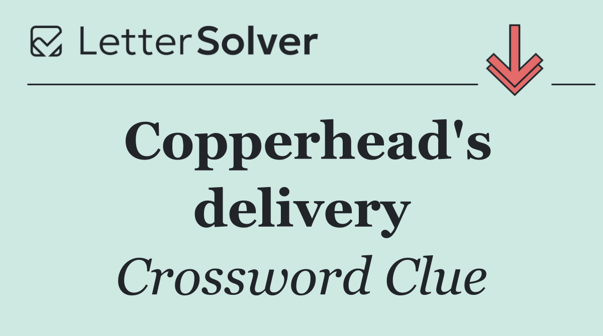 Copperhead's delivery