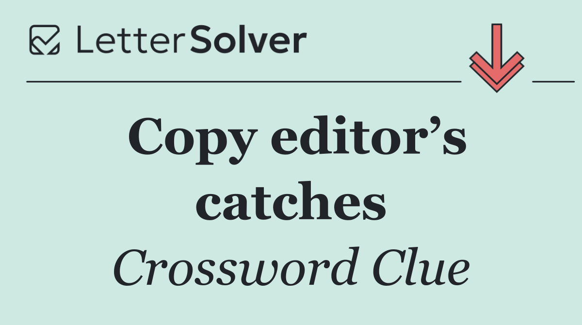 Copy editor’s catches
