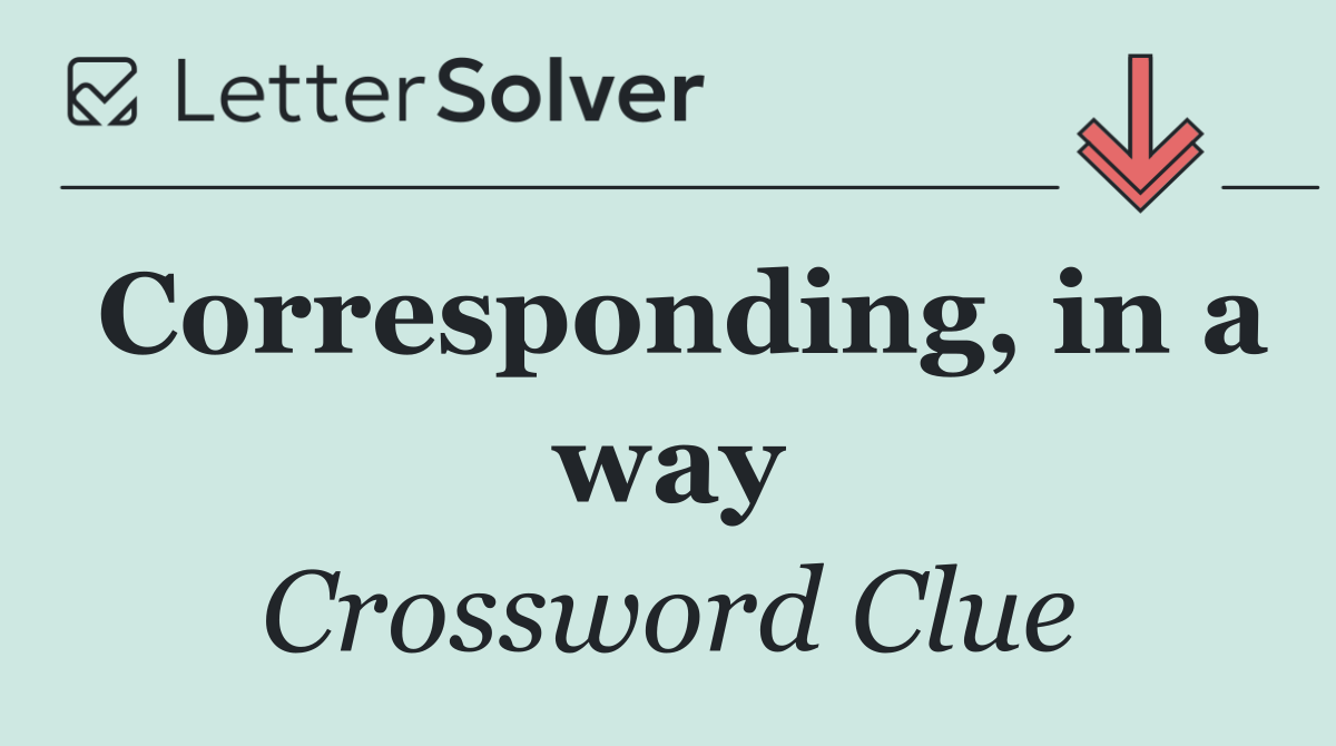 Corresponding, in a way