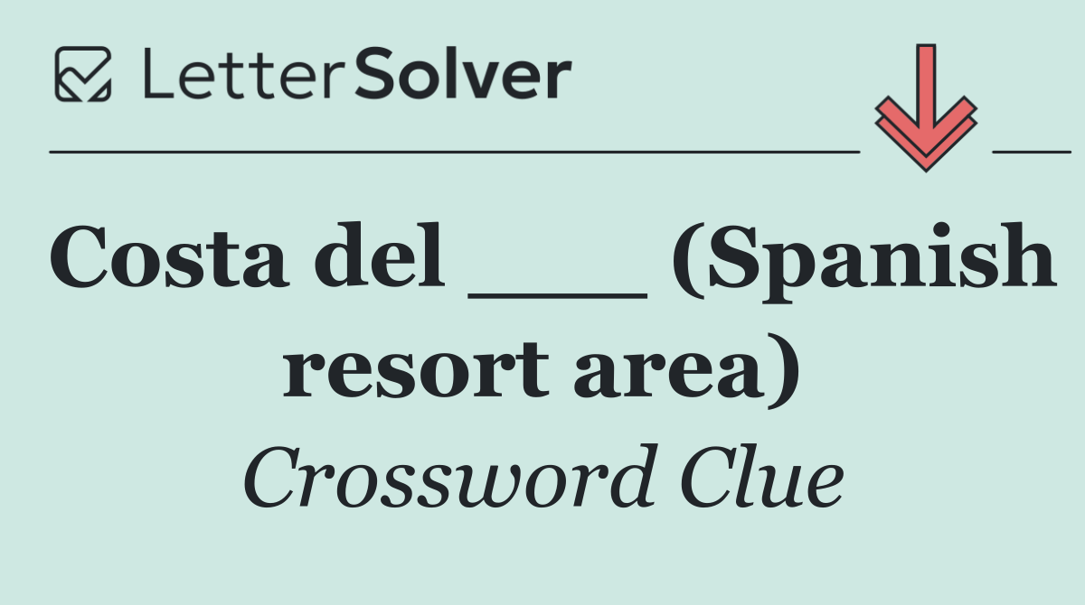 Costa del ___ (Spanish resort area)