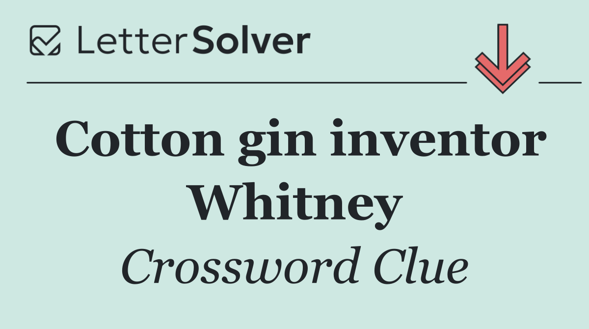 Cotton gin inventor Whitney