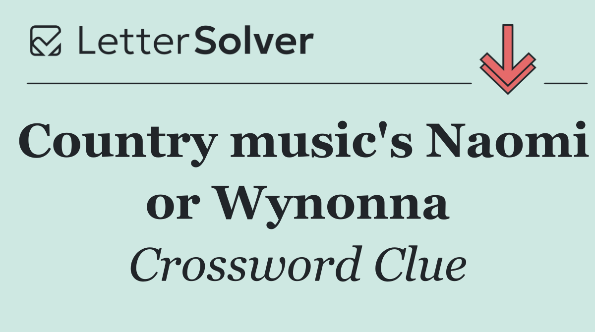 Country music's Naomi or Wynonna