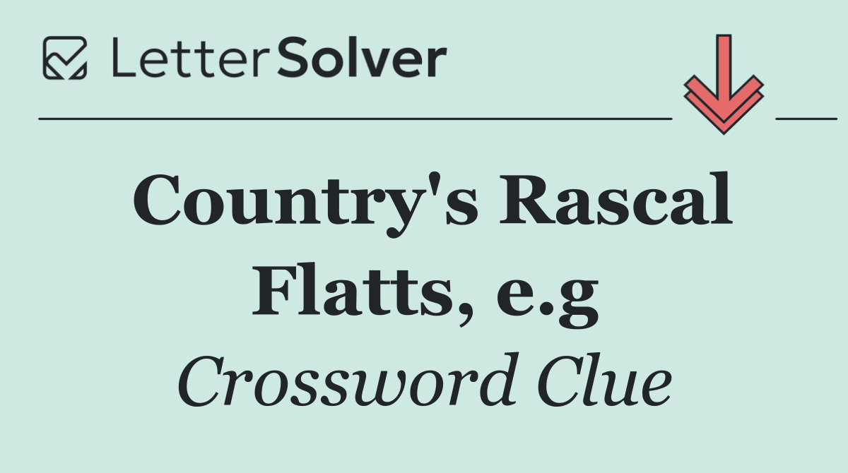 Country's Rascal Flatts, e.g
