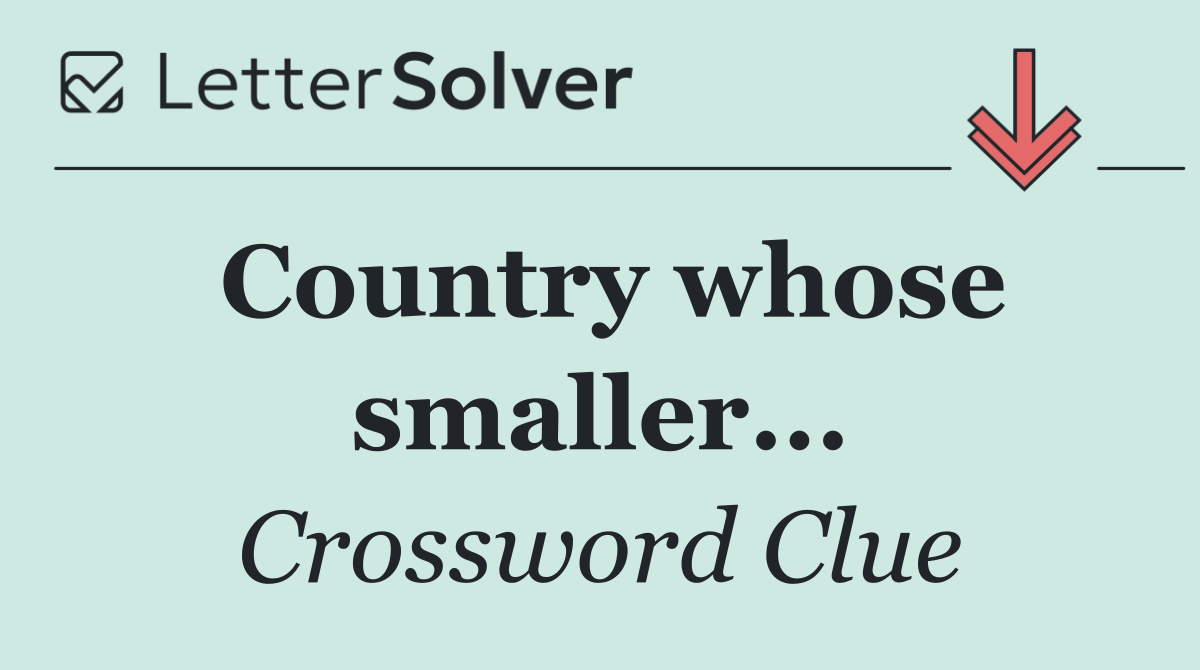 Country whose smaller...