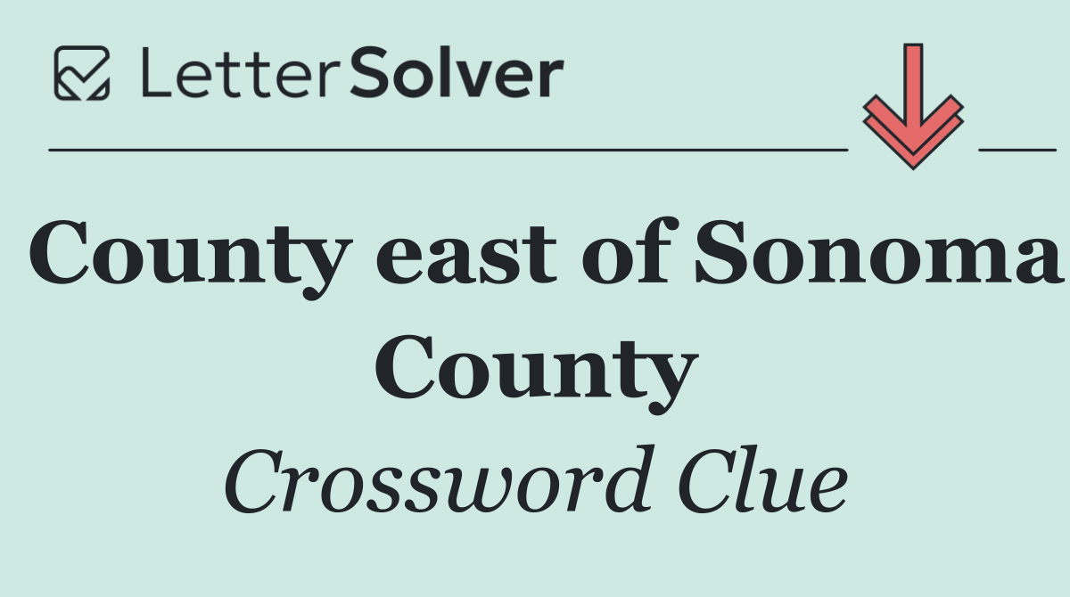 County east of Sonoma County