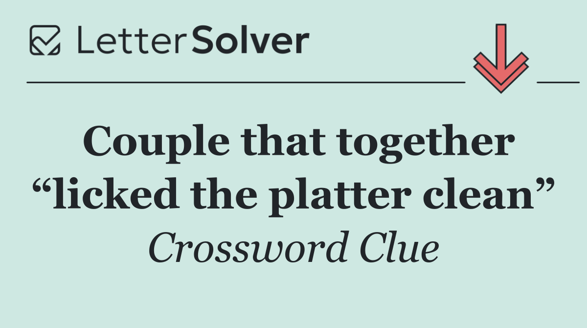 Couple that together “licked the platter clean”