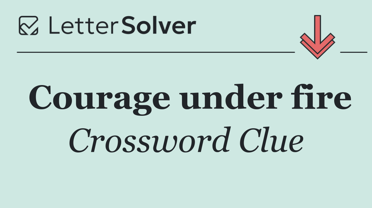 Courage under fire