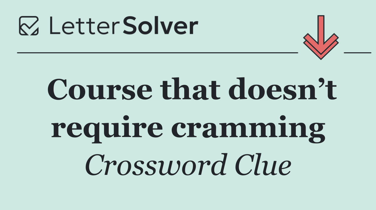 Course that doesn’t require cramming