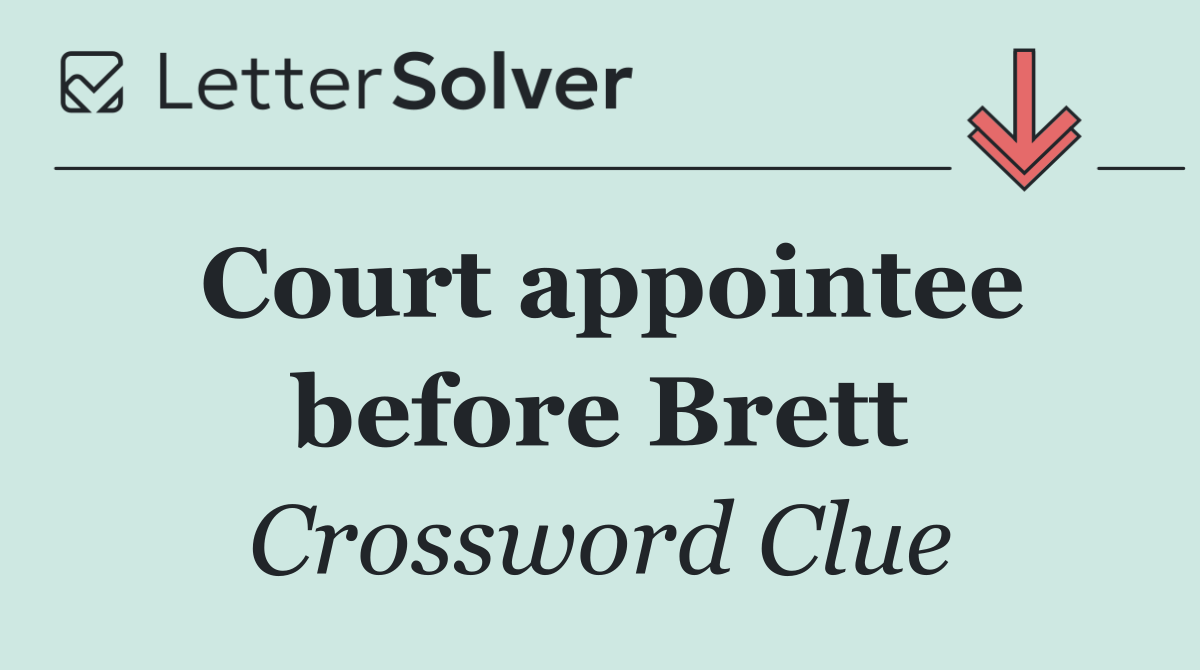 Court appointee before Brett