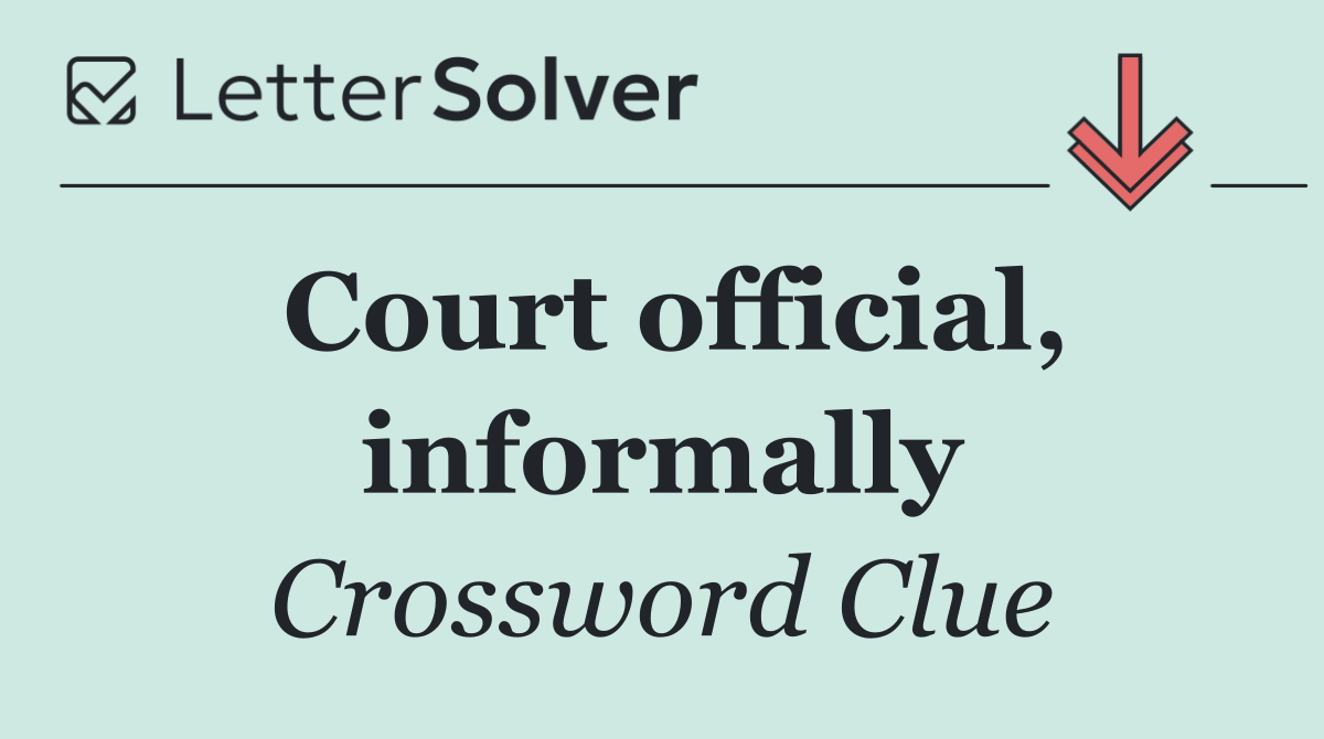 Court official, informally