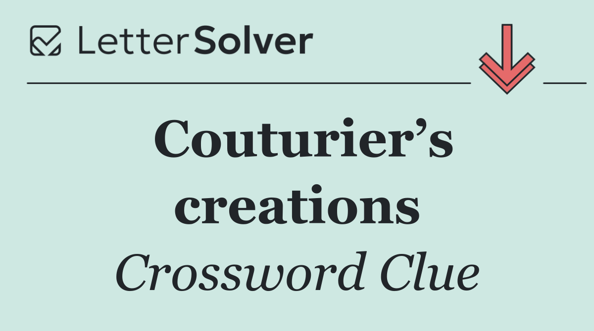 Couturier’s creations