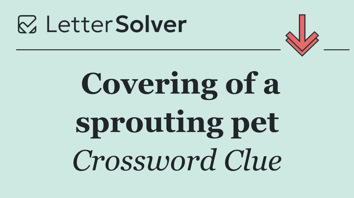 Covering of a sprouting pet