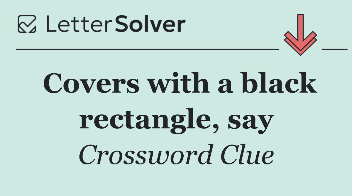 Covers with a black rectangle, say