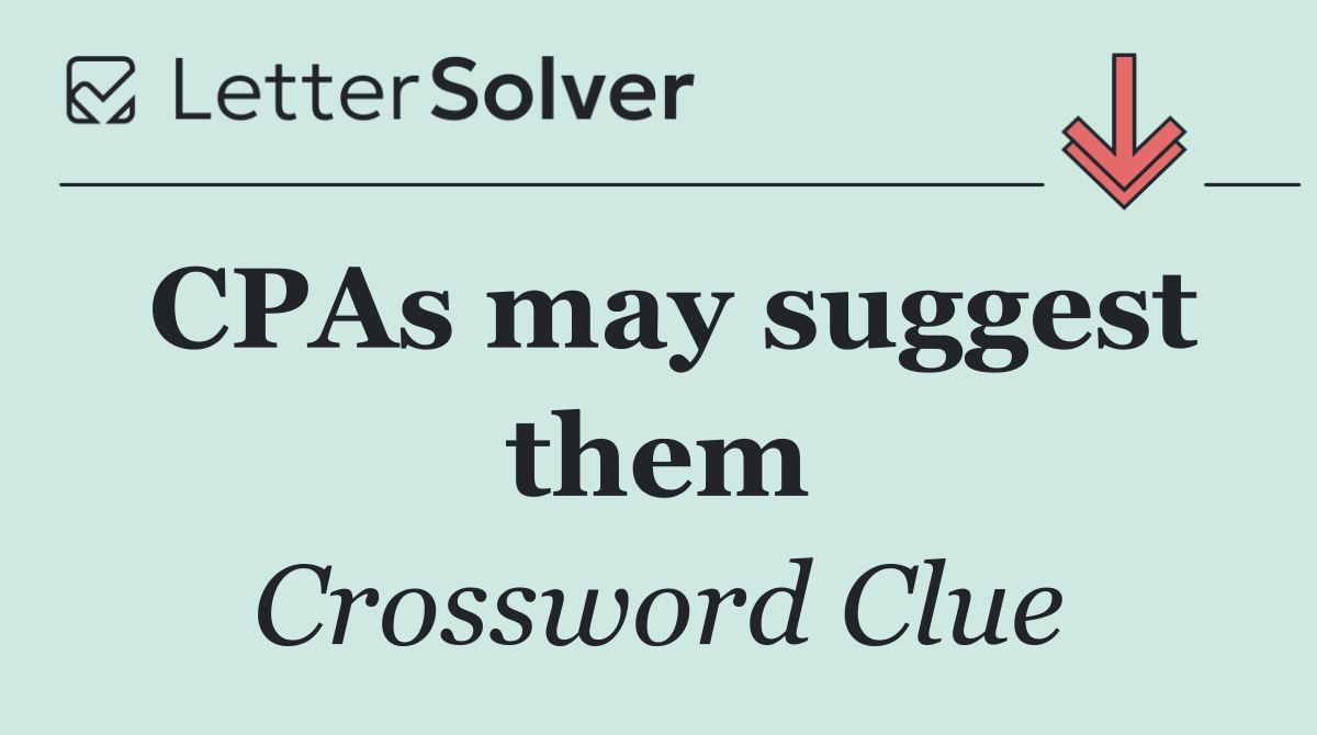 CPAs may suggest them